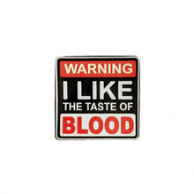 Warning, I Like the taste of blood